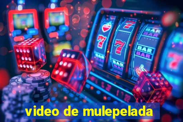 video de mulepelada